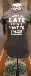 Grey Tshirt Sorry I'm Late